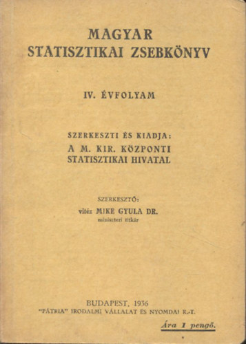 Mike Gyula dr.  (szerk.) - Magyar statisztikai zsebknyv IV. vfolyam, 1936