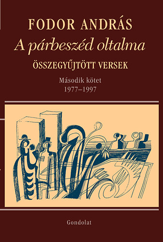A prbeszd oltalma - sszegyjttt versek - Msodik ktet (1977-1997)