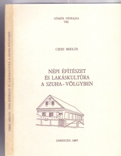 Cseri Mikls - Npi ptszet s lakskultra a Szuha-vlgyben (Gmr nprajza)