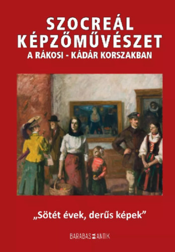 Szocrel kpzmvszet a Rkosi-Kdr korszakban- "Stt vek, ders kpek"