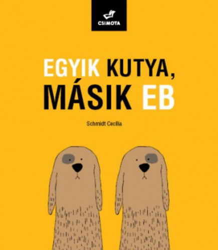 Schmidt Cec�lia - Egyik kutya, m�sik eb