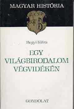 Egy vil�gbirodalom v�gvid�k�n (Magyar Hist�ria)