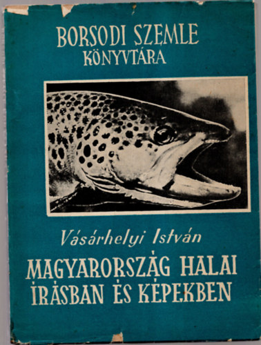 Magyarorszg halai rsban s kpekben