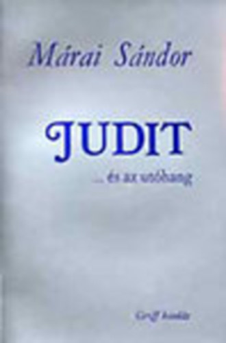 Mrai Sndor - Judit ...s az uthang (I. kiads)