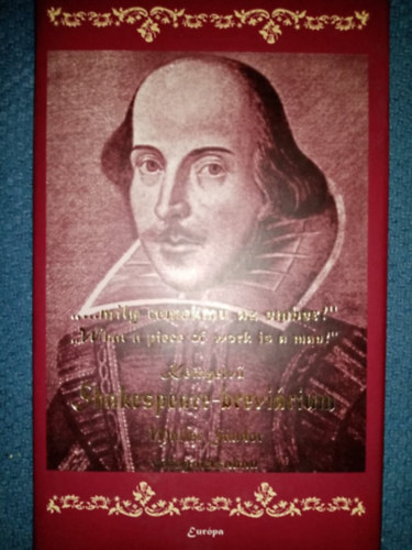 Maller S�ndor  William Shakespeare (szerk.), Lator L�szl� Vas Istv�n Szab� L�rinc Arany J�nos M�sz�ly Dezs� (ford�t�k) - K�tnyelv� Shakespeare-brevi�rium - Mily remekm� az ember!' / 'What a piece of work is a man! Maller S�ndor v�logat�s�ban