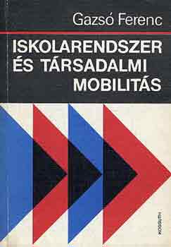 Gazs Ferenc - Iskolarendszer s trsadalmi mobilits