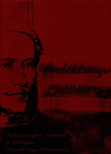 Kiskunflegyhzi szakkpz intzmny... Emlkknyv 125 v ( 1885-2010 )
