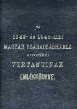 Az 1848- s 1849-diki magyar szabadsgharcz kitnbb vrtanuinak emlkknyve. (reprint)