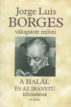 Jorge Luis Borges - A hal�l �s az ir�nyt�