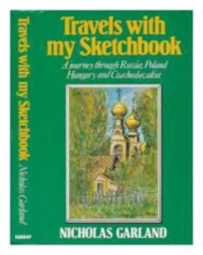 Nicholas Garland - Travels with my Sketchbook (A journey through Russia, Poland, Hungary and Czechoslovakia)