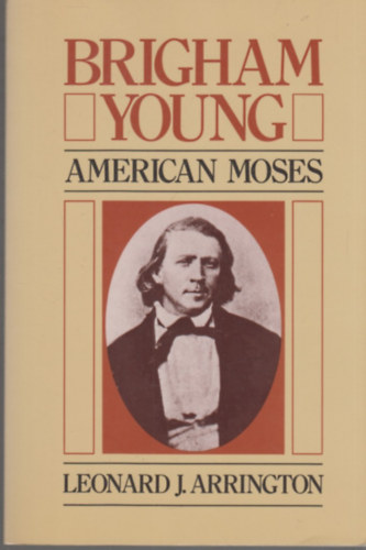 Brigham Young: American Moses