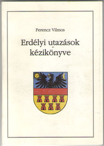 Ferencz Vilmos - Erdlyi utazsok kziknyve