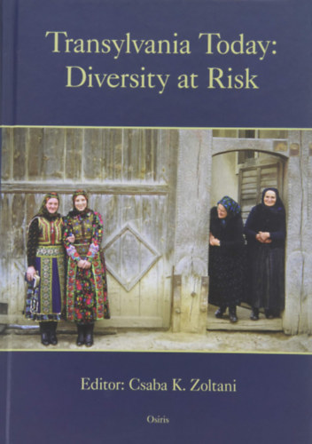 Csaba K. Zoltani - Transylvania Today: Diversity at Risk