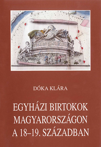 Dka Klra - Egyhzi birtokok Magyarorszgon a 18-19. szzadban