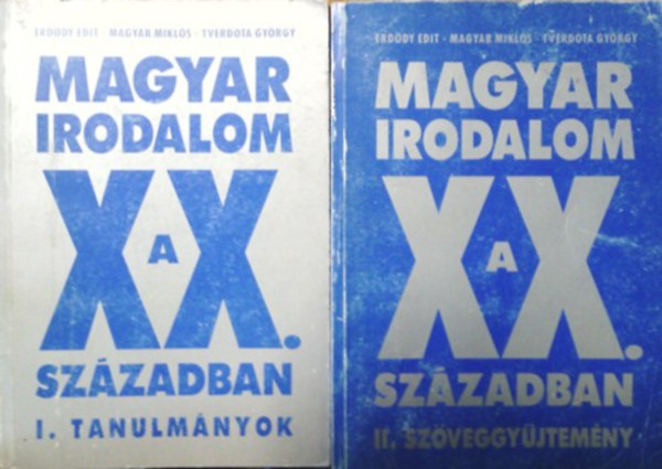 Erd�dy Edit-Magyar Mikl�s-Tverdota Gy�rgy - Magyar irodalom a XX. sz�zadban I.-II. (Tanulm�nyok-Sz�veggy�jtem�ny)