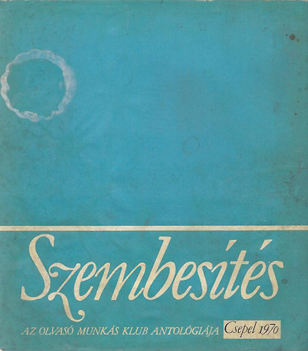 Szembests - Az olvas munks klub antolgija (Csepel 1970)