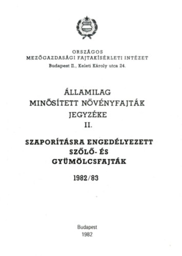 llamilag minstett nvnyfajtk jegyzke II. - Szaportsra engedlyezett szl- s gymlcsfajtk 1982/83