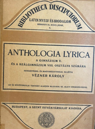 Vézner Károly - Anthologia Lyrica - A gimnázium V. és a reálgimnáziumok VIII. osztálya számára