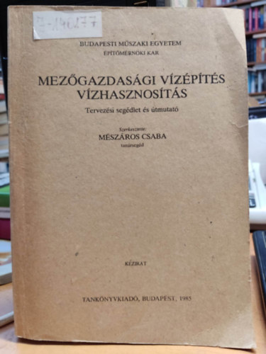 M�sz�ros Csaba - Mez�gazdas�gi v�z�p�t�s v�zhasznos�t�s (Tervez�si seg�dlet �s �tmutat�)