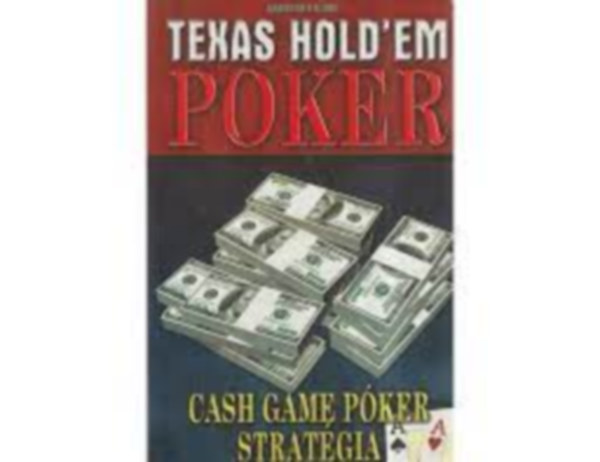 Vg Csaba - Texas Hold'em Poker - Fkuszban a Cash game pker (All in-Check-Raise-Fold)