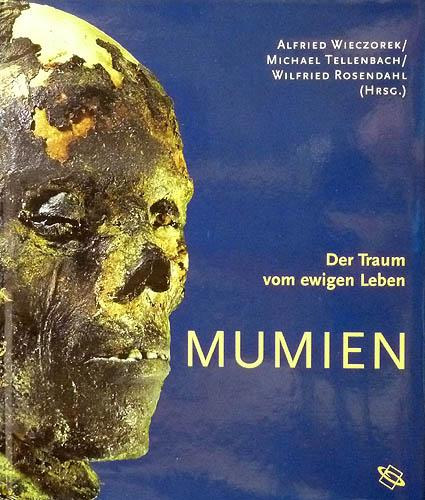 Wieczorek Alfried; Tellenbach Michael - Mumien. Der Traum vom ewigen Leben