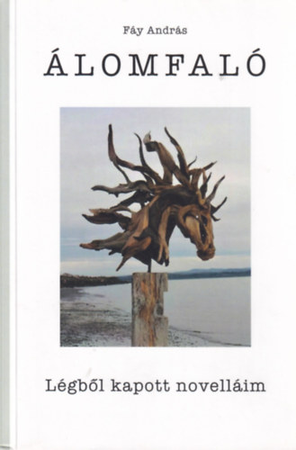 �lomfal� - L�gb�l kapott novell�im
