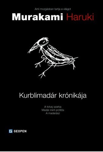 Murakami Haruki - A kurblimadr krnikja I-III. (A tolvaj szarka + Madr mint prfta + A madarsz)