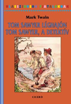 Mark Twain - Tom Sawyer lghajn - Tom Sawyer, a detektv