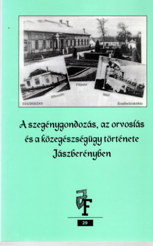 Sug�rn� Koncsek Anna - A szeg�nygondoz�s, az orvosl�s �s a k�zeg�szs�g�gy t�rt�nete J�szber�nyben