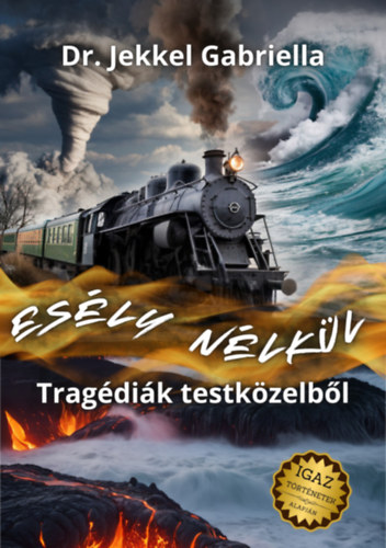 Dr. Jekkel Gabriella - Esély nélkül - Tragédiák testközelből