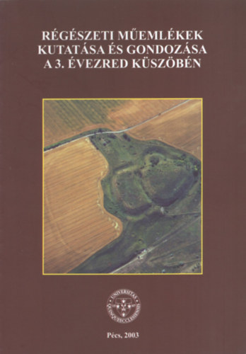 R�g�szeti m�eml�kek kutat�sa �s gondoz�sa a 3. �vezred k�sz�b�n