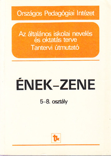 nek-zene 5-8. osztly tantervi tmutat (Az ltalnos iskolai nevels s oktats terve)