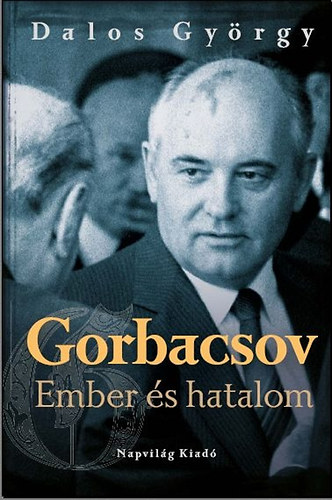 Gorbacsov - Ember s hatalom