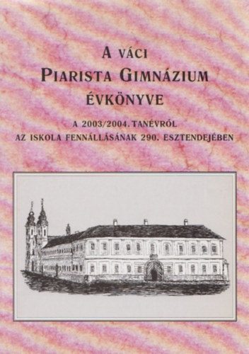 A v�ci Piarista Gimn�zium jubileumi �vk�nyve