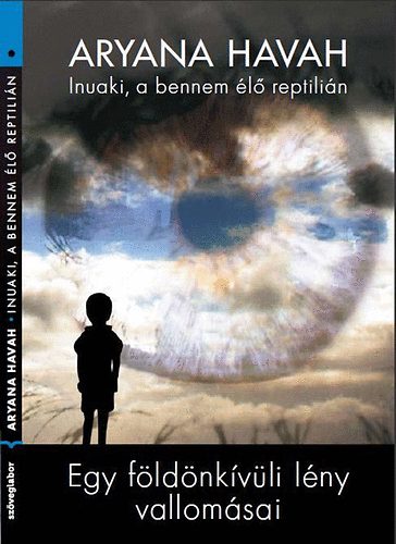 Inuaki, a bennem �l� reptili�n - Egy f�ld�nk�v�li l�ny vallom�sai
