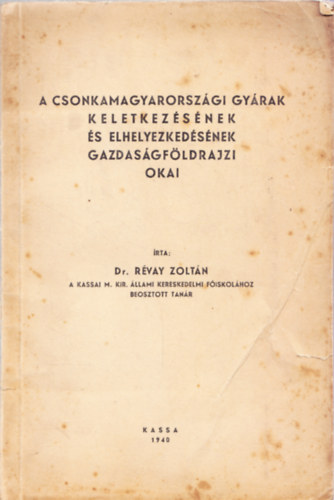 A csonkamagyarországi gyárak keletkezésének és elhelyezkedésének gazdaságföldrajzi okai