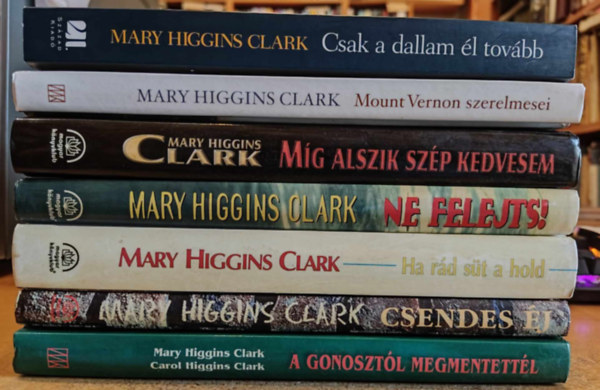 7 db Higgins Clark: A gonosztl megmentettl; Csak a dallam l tovbb; Csendes j; Ha rd st a Hold; Ne felejts!; Mg alszik szp kedvesem; Mount Vernon szerelmesei