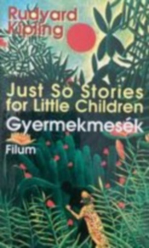 Gyermekmesk - Just So Stories for little children (Mikes Lajos fordtsa a szerz rajzaival) (Sajt kppel)