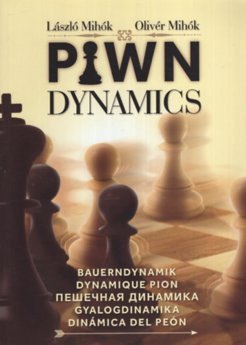 Mihk Olivr Mihk Lszl - Pawn Dynamics - Gyalogdinamika