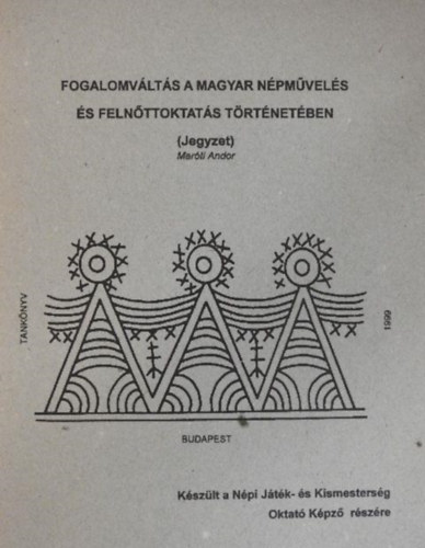 Fogalomvlts a magyar npmvels s felnttoktats trtnetben (Jegyzet)