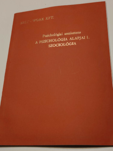 Pszichol�gia asszisztens A pszichol�gia alapjai I.Szociol�gia (Best-Work Kft.)