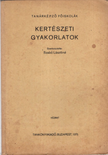 Kertszeti gyakorlatok - Tanrkpz Fiskolk 1975