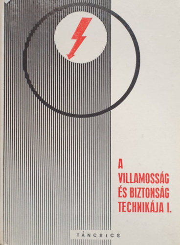 K�lm�n Iv�n  (szerk.) - A villamoss�g �s biztons�g technik�ja I.