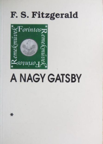 F. S. Fitzgerald, Francis Scott Fitzgerald F. Scott Fitzgerald - A nagy Gatsby (The Great Gatsby)- Mth Elek fordtsban