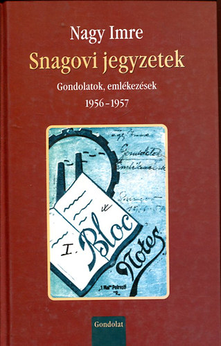 Snagovi jegyzetek - Gondolatok, emlkezsek 1956-1957 (CD mellklettel)