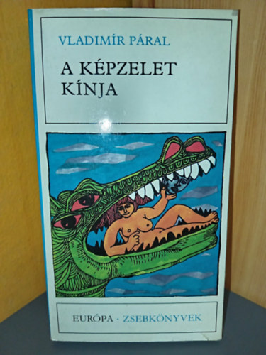 Vladimir Páral - A képzelet kínja (Muka obraznosti: Konfrontace snu a skutečnosti) - Európa Zsebkönyvek 284.