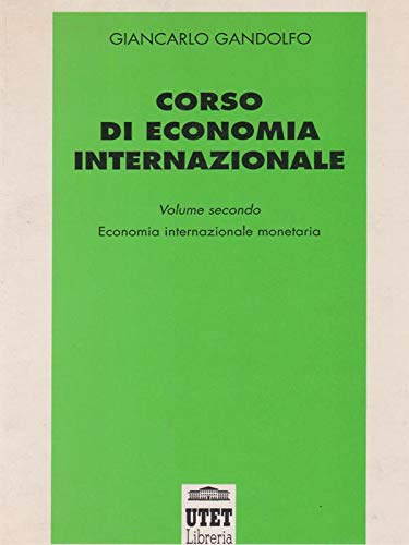 Corso di economia internazionale. Economia internazionale monetaria (Vol. 2)