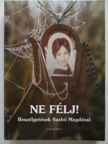 Ne f�lj! - Besz�lget�sek Szab� Magd�val