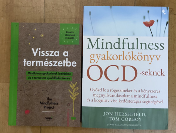 2 db k�nyv mindfulness gyakorlatokkal - Mindfulness gyakorl�k�nyv OCD-seknek, The Mindfulness Project - Vissza a term�szetbe