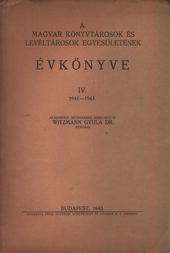 A Magyar Knyvtrosok s Levltrosok Egyesletnek vknyve IV. (1941-1943)